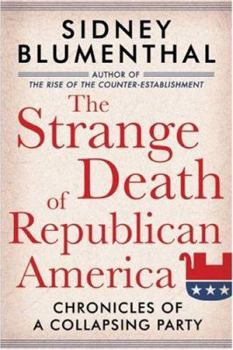 Hardcover The Strange Death of Republican America: Chronicles of a Collapsing Party Book