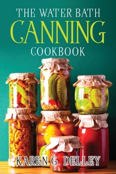 Paperback The Water Bath Canning Cookbook [Large Print] Book