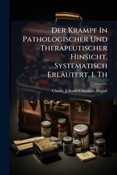 Paperback Der Krampf In Pathologischer Und Therapeutischer Hinsicht, Systematisch Erläutert. 1. Th [German] Book