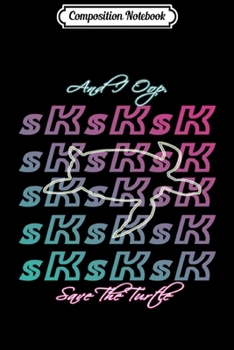 Paperback Composition Notebook: SkSkSk and I oop Save Turtle Funny Meme n Girls & Womens Pullover Hoodie Journal/Notebook Blank Lined Ruled 6x9 100 Pa Book