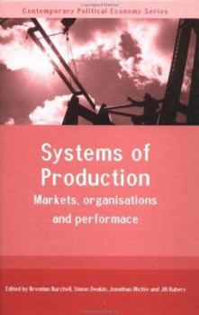 Hardcover Systems of Production: Markets, Organisations and Performance Book