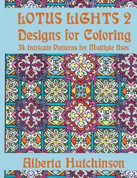 Paperback Lotus Lights 2 - Designs for Coloring: 34 Intricate Patterns for Multiple Uses Book