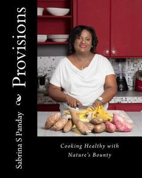 Paperback Provisions: Cooking Healthy with Nature's Bounty Book