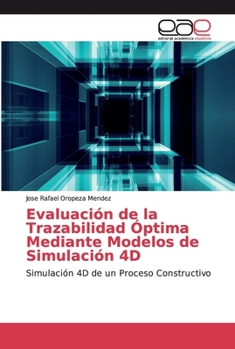 Paperback Evaluación de la Trazabilidad Óptima Mediante Modelos de Simulación 4D [Spanish] Book