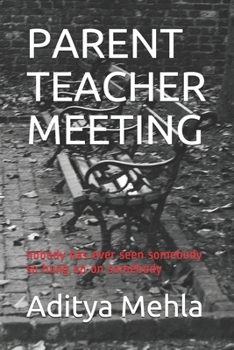 Paperback Parent Teacher Meeting: nobody has ever seen somebody so hung up on somebody Book