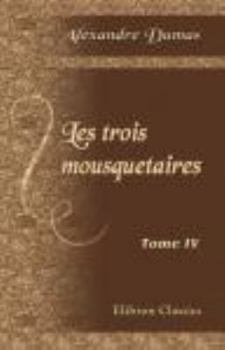 Paperback Les trois mousquetaires: Tome 4 (French Edition) Book