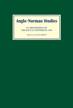 Anglo-Norman Studies IX: Proceedings of the Battle Conference 1986 - Book #9 of the Proceedings of the Battle Conference