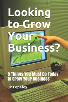 Paperback Looking to Grow Your Business?: 9 Things You Must Do Today to Grow Your Business Book