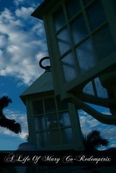 Paperback A Life Of Mary Co-Redemptrix Book