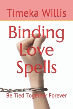Binding Love Spells: Be Tied Together Forever