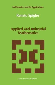 Applied and Industrial Mathematics (Mathematics and Its Applications)