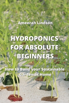 Paperback Hydroponics for Absolute Beginners: How to Build your Sustainable Garden at Home Book