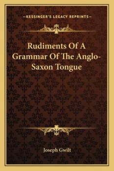 Paperback Rudiments Of A Grammar Of The Anglo-Saxon Tongue Book