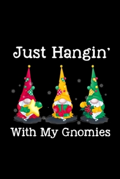 Just Hangin With My Gnomies Santa: Blank Lined Notebook Journal for Work, School, Office | 6x9 110 page