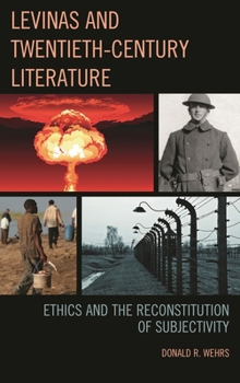 Levinas and Twentieth-Century Literature: Ethics and the Reconstitution of Subjectivity