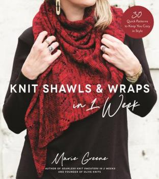 Paperback Knit Shawls & Wraps in 1 Week: 30 Quick Patterns to Keep You Cozy in Style Book