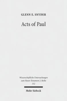 Acts of Paul: The Formation of a Pauline Corpus