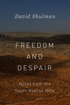 Hardcover Freedom and Despair: Notes from the South Hebron Hills Book