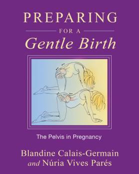 Paperback Preparing for a Gentle Birth: The Pelvis in Pregnancy Book