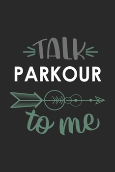 Paperback Talk PARKOUR To Me Cute PARKOUR Lovers PARKOUR OBSESSION Notebook A beautiful: Lined Notebook / Journal Gift,, 120 Pages, 6 x 9 inches, Personal Diary Book