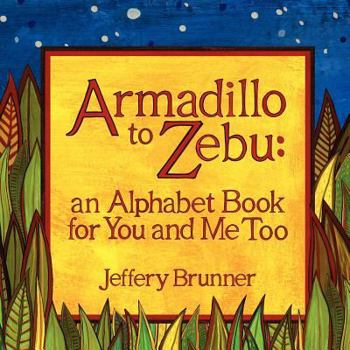 Paperback Armadillo to Zebu: an Alphabet Book for You and Me Too Book