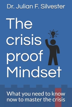 Paperback The crisis-proof Mindset: What you need to know now to master the crisis Book