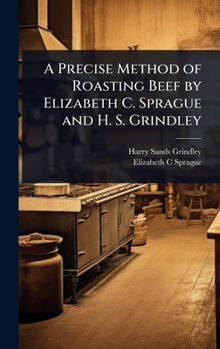 Hardcover A Precise Method of Roasting Beef by Elizabeth C. Sprague and H. S. Grindley Book
