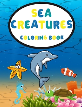 Paperback Sea Creatures Coloring Book: Ocean Life Coloring Book For Kids With Funny Underwater Animals Book