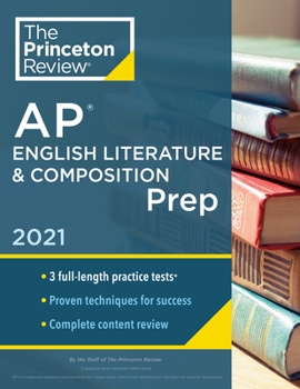Paperback Princeton Review AP English Literature & Composition Prep, 2021: Practice Tests + Complete Content Review + Strategies & Techniques Book