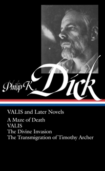 Hardcover Philip K. Dick: Valis and Later Novels (Loa #193): A Maze of Death / Valis / The Divine Invasion / The Transmigration of Timothy Archer Book