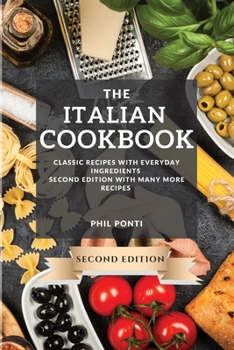 Paperback The Italian Cookbook 2021 Second Edition: Classic Recipes with Everyday Ingredients Book