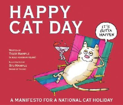 Hardcover Happy Cat Day: A Manifesto for an Official Cat Holiday Book