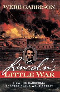 Paperback Lincoln's Little War: How His Carefully Crafted Plans Went Astray Book