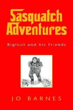 Paperback Sasquatch Adventures: Bigfoot And His Friends Book