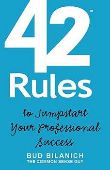 Paperback 42 Rules to Jumpstart Your Professional Success: A Guide to Common Sense Career Development and Entrepreneurial Achievement Book