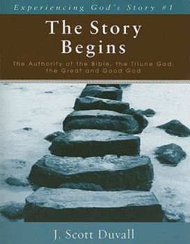 Paperback The Story Begins: The Authority of the Bible, the Triune God, the Great and Good God Book