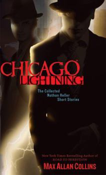 Chicago Lightning: The Collected Nathan Heller Short Stories - Book  of the Nathan Heller