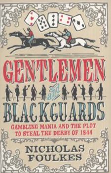 Paperback Gentlemen & Blackguards: Gambling Mania and the Plot to Steal the Derby of 1844 Book