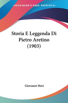 Paperback Storia E Leggenda Di Pietro Aretino (1903) [Italian] Book