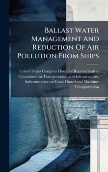 Hardcover Ballast Water Management And Reduction Of Air Pollution From Ships Book