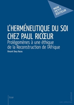 Paperback L'Herméneutique du soi chez Paul Ricoeur: Prolégomènes à une éthique de la Reconstruction de l'Afrique [French] Book