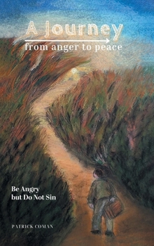 Hardcover A Journey From Anger to Peace: Be Angry but Do Not Sin Book