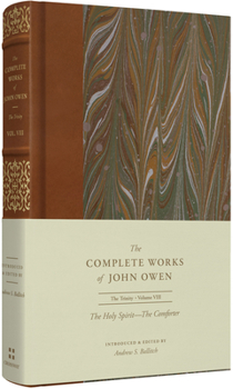 The Holy Spirit: The Comforter - Book #8 of the Complete Works of John Owen