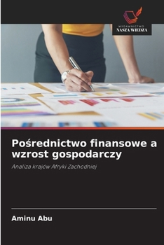 Posrednictwo finansowe a wzrost gospodarczy (Polish Edition)