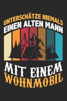Mein Reisetagebuch: Dein persönliches Tourenbuch für Wohnmobil, Wohnwagen und Campingreisen ? Vorlage für Streckenaufzeichnungen, Bewertungen, ... Alter Mann Wohnmobil 5 (German Edition)