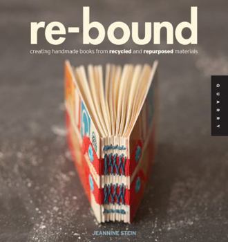 Paperback Re-Bound: Creating Handmade Books from Recycled and Repurposed Materials Book