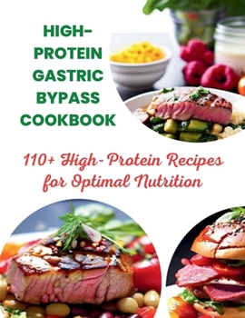 Paperback High-Protein Gastric Bypass Cookbook: 110+ High-Protein Recipes for Optimal Nutrition Book