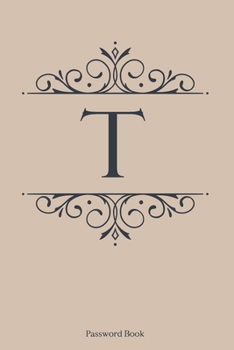 Paperback T: Password Book, 6''x9'', 110 pages, Gold Cover with Dark Blue Letter, Premium Password Book, Password Book with Tabs, P Book