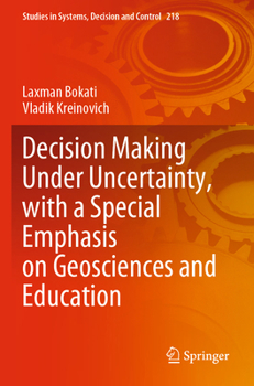 Decision Making Under Uncertainty, with a Special Emphasis on Geosciences and Education