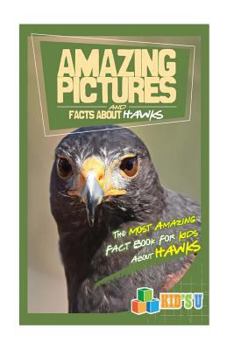 Paperback Amazing Pictures and Facts about Hawks: The Most Amazing Fact Book for Kids about Hawks Book